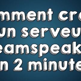 Serveur Ts3 gratuit : Comment créer un serveur TeamSpeak 3 ? - Guide complet